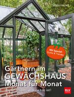 ISBN 9783835418790: Gärtnern im Gewächshaus Monat für Monat – Immer wissen, was zu tun ist