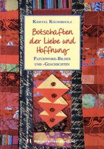 Botschaften der Liebe und Hoffnung - Patchwork-Bilder und -Geschichten