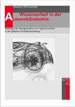 ISBN 9783836035828: Wissensarbeit in der Automobilindustrie - Topologie der Reorganisation von Ingenieursarbeit in der globalen Produktentwicklung