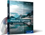 Adobe Photoshop Lightroom - das Praxisbuch für den digitalen Foto-Workflow ; [aktuell zu Version 1.2 ; alle Funktionen und Einstellungen ausführlich erklärt ; vollständiger Überblick über die RAW-Entwicklung ; mit lizenzfreien RAW-Beispielbildern auf DVD-