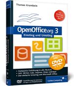 OpenOffice.org 3 - Einstieg und Umstieg : [für Windows, Linux und Mac ; kompakte Einführung in alle Module ; inkl. Writer, Calc, Impress, Draw und Base ; der einfache Umstieg von Microsoft Office ; DVD-ROM OpenOffice.org 3.0, Extensions, Vorlagen und Beis