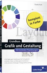 Grundkurs Grafik und Gestaltung - Mit konkreten Praxislösungen