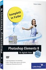 Photoshop Elements 8 für digitale Fotos - [mit 80 Praxis-Workshops ; DVD-ROM alle Beispieldateien der Workshops, über 1 Stunde Video-Lektionen des Autors ; Testversion Photoshop Elements 8]