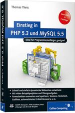 Einstieg in PHP 5.3 und MySQL 5.5 - [ideal für Programmmieranfänger geeignet ; CD-ROM XAMPP, Notepad++, HTML-Crashkurs, Musterlösungen und alle Code-Beispiele]