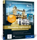 Photoshop Lightroom 4 - Schritt für Schritt zu perfekten Fotos ; [DVD-ROM Beispeilbilder, Video-Lektionen und Testversion von Lightroom 4]