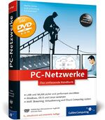 ISBN 9783836218993: PC-Netzwerke - LAN und WLAN planen und einrichten, inkl. Virtualisierung, Cloud Computing, IPv6, VoIP – Netzwerke mit Windows, Linux und Mac