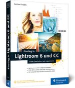 ISBN 9783836234917: Einstieg in Lightroom 6 und CC - Bilder bearbeiten und organisieren