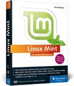 Linux Mint - der praktische Einstieg ; [aktuell zu Version 17.1 "Rebecca" ; DVD-ROM inklusive Linux Mint zur sofortigen Installation]