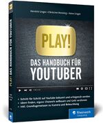 ISBN 9783836241557: Play! - Das Handbuch für YouTuber. Alles für Deinen perfekten YouTube-Kanal: Channels planen, Videos drehen, Reichweite bekommen, Geld verdienen