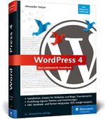 ISBN 9783836244701: WordPress 4 - das umfassende Handbuch - Vom Einstieg bis zu fortgeschrittenen Themen: inkl. WordPress-Themes, Templates, SEO, Analytics, Backup u.v.m.