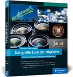 ISBN 9783836258517: Das große Buch der Objektive - Technik, Ausrüstung und fotografische Gestaltung