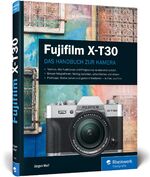 ISBN 9783836270854: Fujifilm X-T30 – Praxiswissen und Expertentipps zu Ihrer Kamera