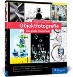 ISBN 9783836280198: Objektfotografie / Die große Fotoschule für professionelle Produktbilder. So inszenieren Sie Freisteller, Flatlays, Close-ups und kreative Stillleben