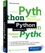 ISBN 9783836285131: Python - Der Grundkurs Eine kompakte Einführung in Python. Auf einen Blick: Syntax, Datenstrukturen, Operatorn, Module. Mit kommentierten Beispielen und Musterlösungen.