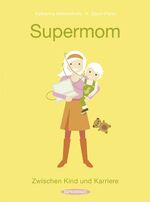 ISBN 9783836301237: Supermom - Zwischen Kind und Karriere