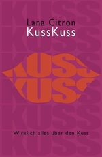 Lana Citron: KussKuss – Wirklich alles ü Lana Citron: KussKuss – Wirklich alles ü
