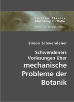 ISBN 9783836404662: Schwendeners Vorlesungen über mechanische Probleme der Botanik : [gehalten an der Universität Berlin]