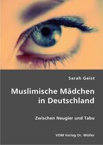 ISBN 9783836408486: Muslimische Mädchen in Deutschland – Zwischen Neugier und Tabu