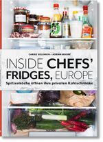 ISBN 9783836553520: Inside Chefs' Fridges, Europe - 40 europäische Spitzenköche öffnen ihre privaten Kühlschränke