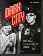 ISBN 9783836560764: Dark City. The Real Los Angeles Noir