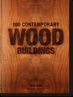 ISBN 9783836561563: 100 Contemporary Wood Buildings