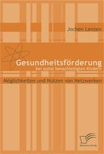 ISBN 9783836661461: Gesundheitsförderung bei sozial benachteiligten Kindern - Möglichkeiten und Nutzen von Netzwerken