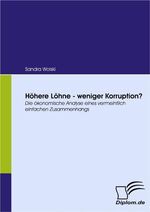 ISBN 9783836668422: Höhere Löhne - weniger Korruption? - Die ökonomische Analyse eines vermeintlich einfachen Zusammenhangs