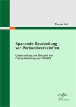 ISBN 9783836673853: Spanende Bearbeitung von Verbundwerkstoffen: Untersuchung am Beispiel der Fräsbearbeitung von TiAl6V4