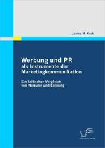 ISBN 9783836681445: Werbung und PR als Instrumente der Marketingkommunikation – Ein kritischer Vergleich von Wirkung und Eignung