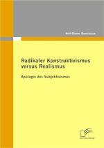 ISBN 9783836684897: Radikaler Konstruktivismus versus Realismus - Apologie des Subjektivismus