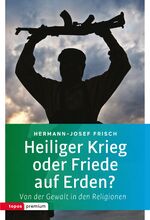 ISBN 9783836700283: Heiliger Krieg oder Friede auf Erden? - Von der Gewalt in den Religionen