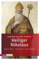 ISBN 9783836700481: Heiliger Nikolaus - Geschichte - Legenden - Brauchtum