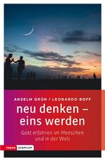 ISBN 9783836700610: neu denken - eins werden - Gott erfahren im Menschen und in der Welt