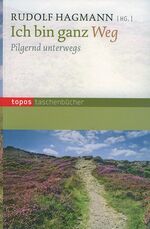 ISBN 9783836707541: Ich bin ganz Weg – Pilgernd unterwegs