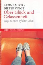 ISBN 9783836707800: Über Glück und Gelassenheit – Wege zu einem erfüllten Leben