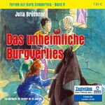 Das unheimliche Burgverlies – Serie: Ferien auf Burg Donnerfels, Band 5