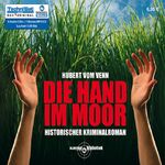 ISBN 9783836800907: Die Hand im Moor [Hörbuch] : historischer Kriminalroman. Hubert vom Venn. Gelesen vom Autor Hubert vom Venn, Krimi-Bibliothek