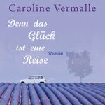 ISBN 9783836805902: Denn das Glück ist eine Reise