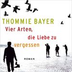 ISBN 9783836806671: Vier Arten, die Liebe zu vergessen