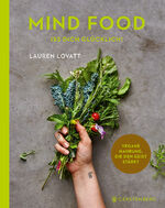 ISBN 9783836921992: Mind Food - Iss dich glücklich! – Vegane Nahrung, die den Geist stärkt 70 Rezepte