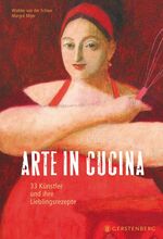 ISBN 9783836926348: Arte in Cucina - 33 Künstler und ihre 73 Lieblingsrezepte