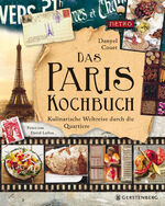 ISBN 9783836929981: Das Paris-Kochbuch - Kulinarische Weltreise durch die Quartiere 99 Rezepte