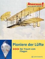 ISBN 9783836948500: Pioniere der Lüfte - Der Traum vom Fliegen - Abenteuer Maja Nielsen erzählt