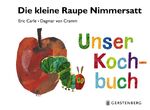 ISBN 9783836956086: Die kleine Raupe Nimmersatt - Unser Kochbuch