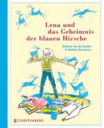 ISBN 9783836957670: Lena und das Geheimnis der blauen Hirsche: Nominiert für den Deutschen Jugendliteraturpreis 2015, Kategorie Kinderbuch