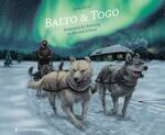 ISBN 9783836960700: Balto & Togo – Dramatische Rettung in Eis und Schnee