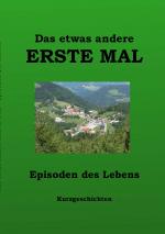 ISBN 9783837016307: Das etwas andere ERSTE MAL – Episoden aus dem Leben