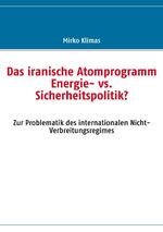 ISBN 9783837028751: Das iranische Atomprogramm – Energie- vs. Sicherheitspolitik?