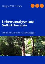 ISBN 9783837028959: Lebensanalyse und Selbsttherapie - Das Leben verstehen und bewältigen