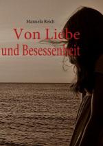 ISBN 9783837028997: Von Liebe und Besessenheit